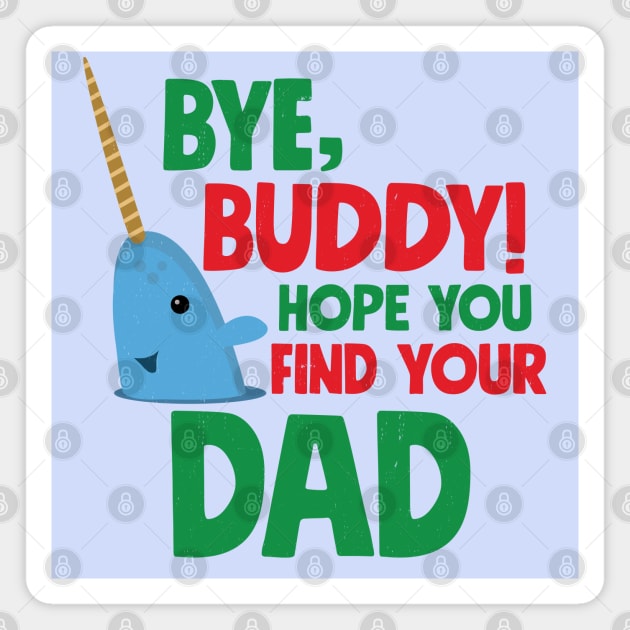 Bye, Buddy! Hope you find your dad Magnet by BodinStreet